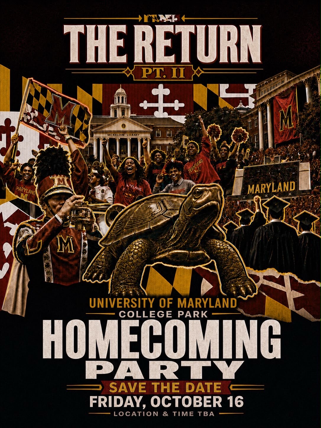 The Return Pt. II — University of Maryland College Park Homecoming Party — Save the Date — Friday, October 16, location & time TBA